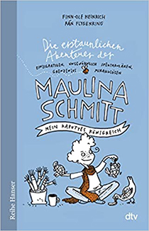 Die erstaunlichen Abenteuer der Maulina Schmitt :