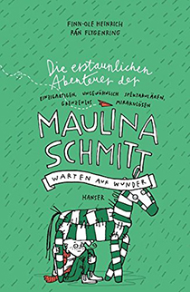 Die erstaunlichen Abenteuer der Maulina Schmitt :