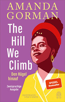 The Hill We Climb – Den Hügel hinauf. Zweisprachige Ausgabe: