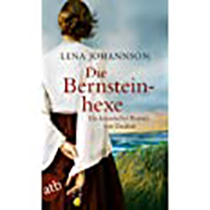 Die Bernsteinhexe. Ein historischer Roman von Usedom: